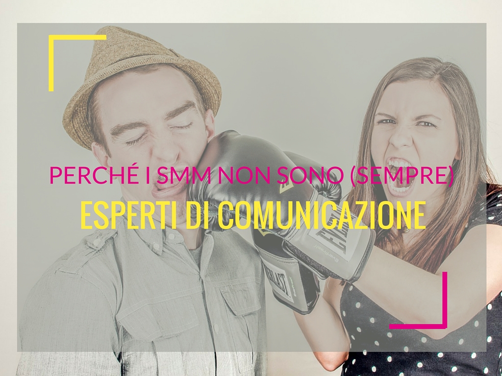 Perché i Social Media Manager non sono (sempre) esperti di comunicazione