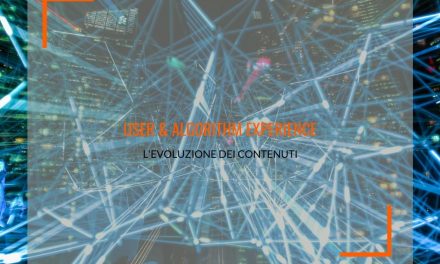 Tra user e algorithm experience: l’evoluzione del creare contenuti